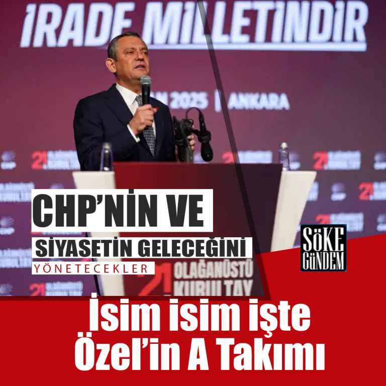 Özgür Özel’in A takımında Kimler Var?