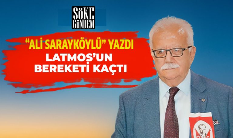 LATMOS’UN BEREKETİ KAÇTI