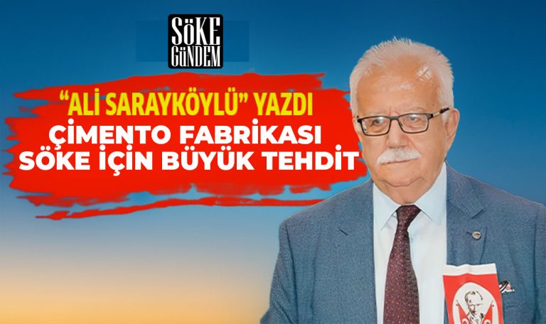 ÇİMENTO FABRİKASI SÖKE İÇİN BÜYÜK TEHDİT
