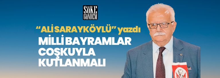 MİLLİ BAYRAMLAR COŞKUYLA KUTLANMALI