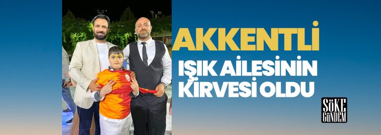 AKKENTLİ IŞIK AİLESİNİN KİRVESİ OLDU.