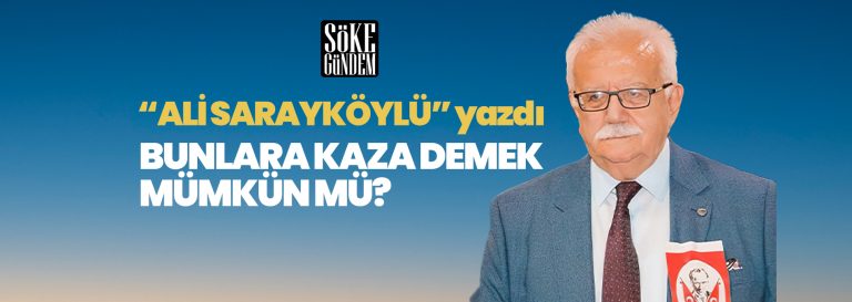 BUNLARA KAZA DEMEK MÜMKÜN MÜ?