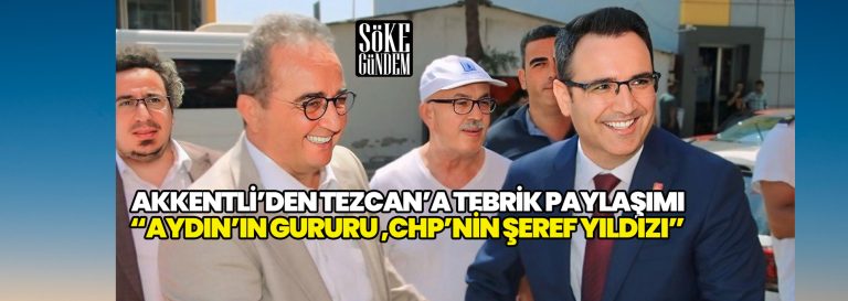 AKKENTLİ’DEN TEZCAN’A TEBRİK PAYLAŞIMI