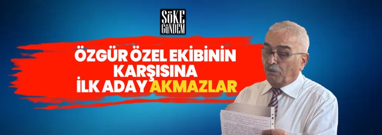 ÖZGÜR ÖZEL EKİBİNİN KARŞISINA İLK ADAY AKMAZLAR