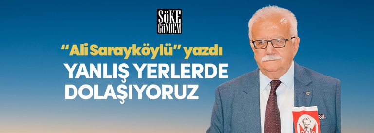 YANLIŞ YERLERDE DOLAŞIYORUZ