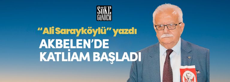 AKBELEN’DE KATLİAM BAŞLADI