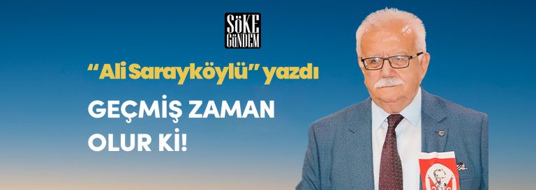GEÇMİŞ ZAMAN OLUR Kİ…