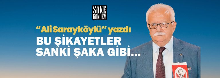 BU ŞİKAYETLER SANKİ ŞAKA GİBİ…