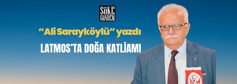 LATMOS’TA DOĞA KATLİAMI
